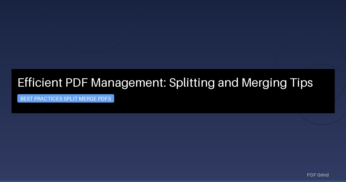 Efficient PDF Management: Splitting and Merging Tips