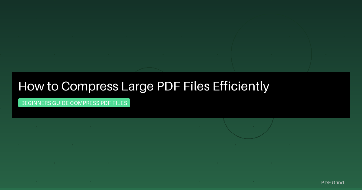 How to Compress Large PDF Files Efficiently